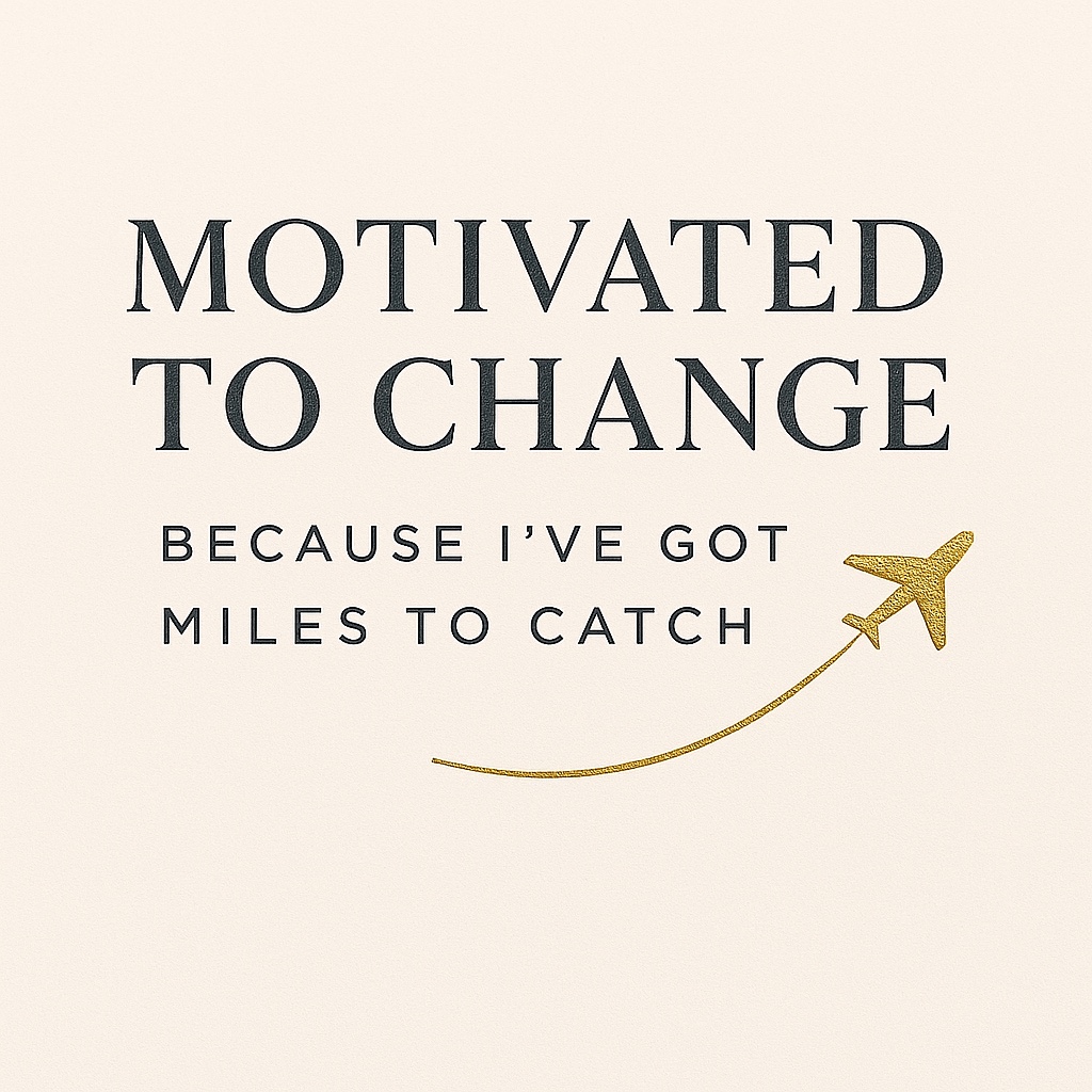 Motivated To Change because I’ve got Miles To Catch